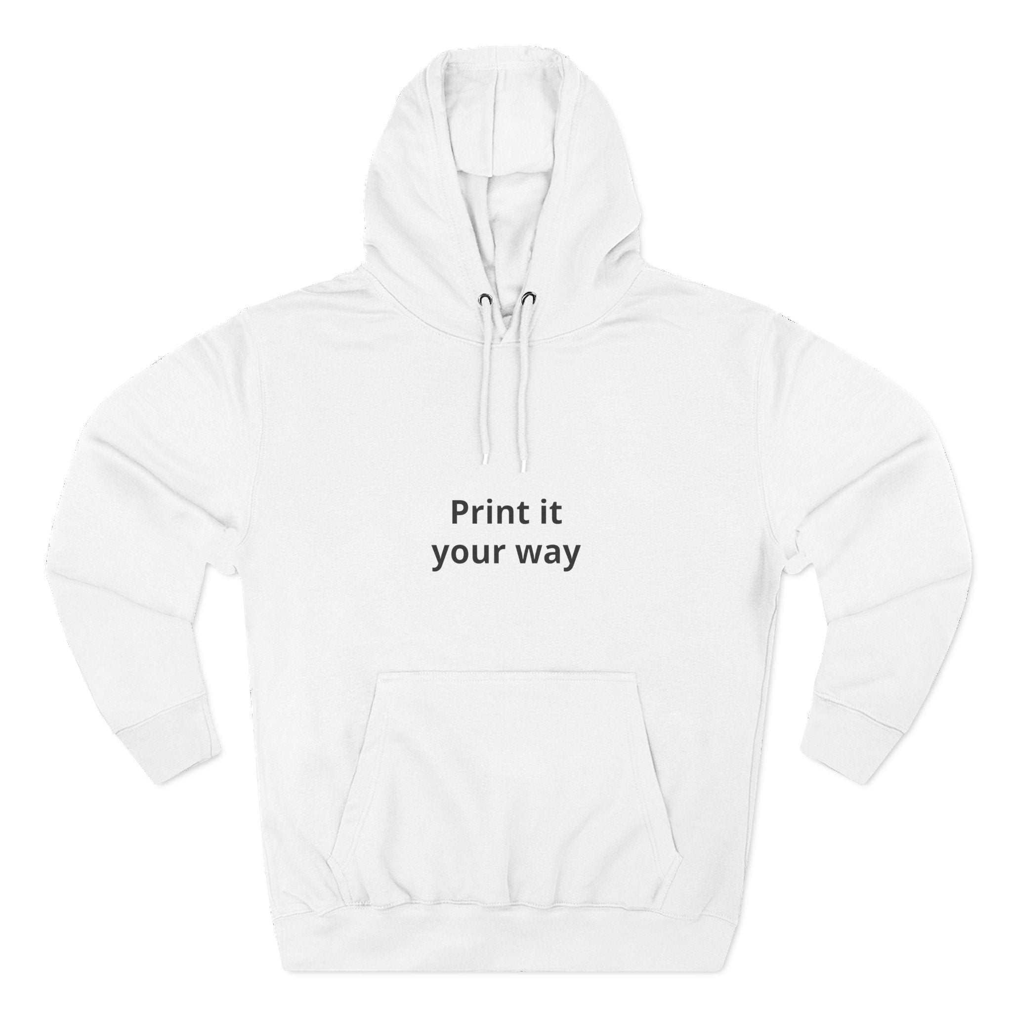 Customizable Fleece Hoodie – "Print it your way" Front Text, Cozy Pullover for Unisex Casual Wear