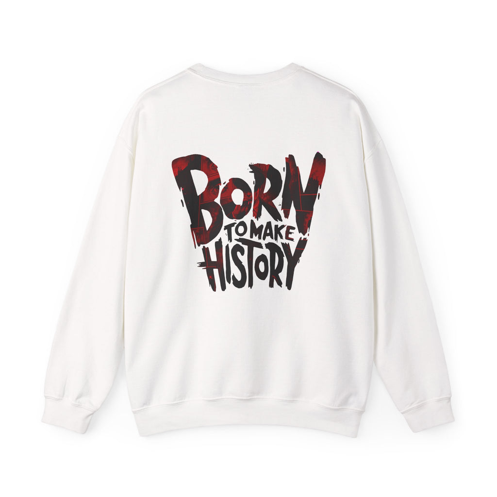 Born to Make History Crewneck Sweatshirt