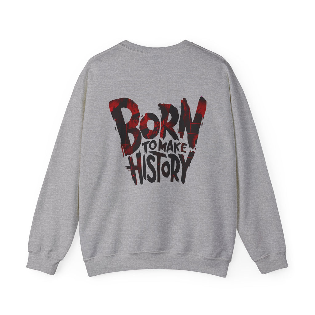 Born to Make History Crewneck Sweatshirt