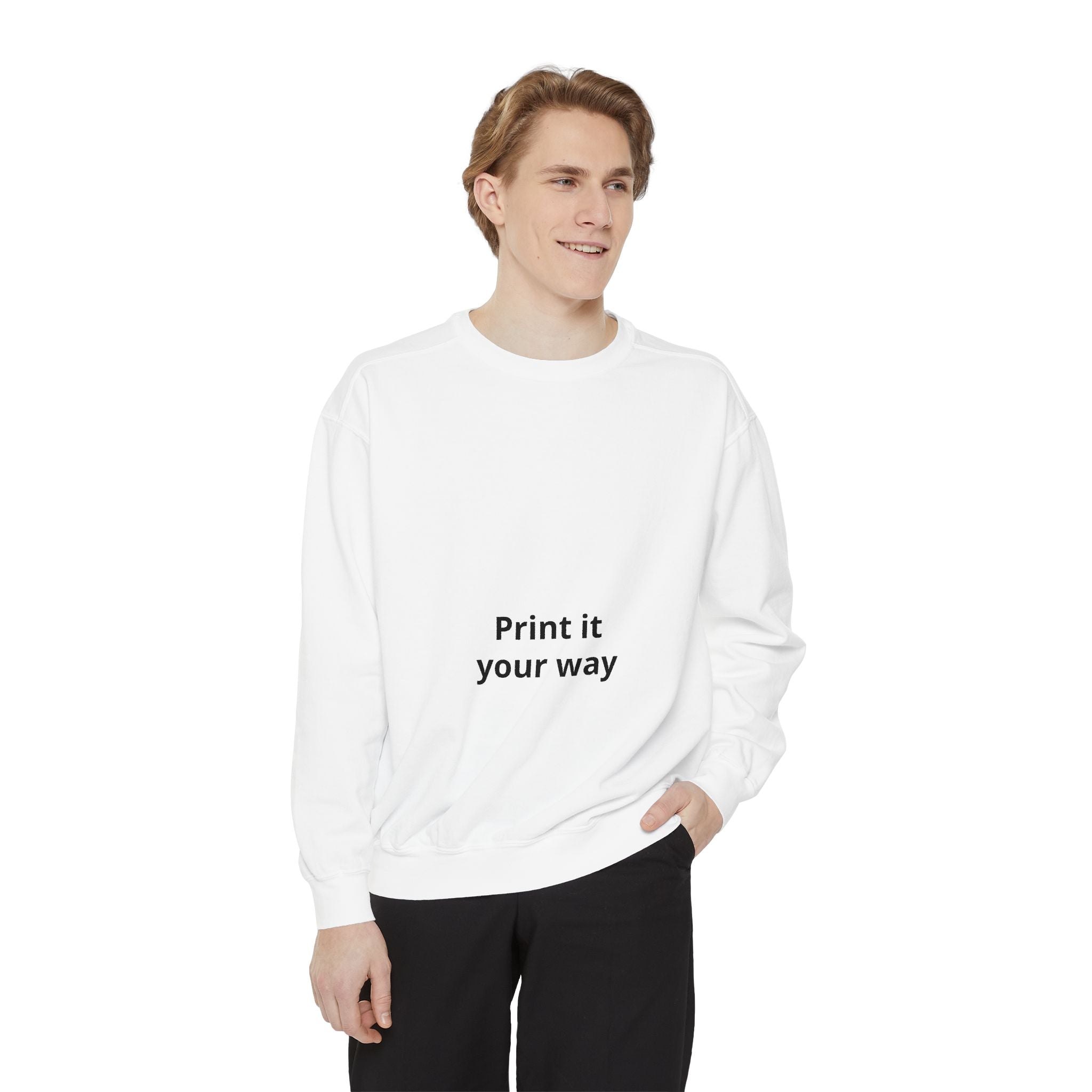 Custom Garment-Dyed Sweatshirt - Personalize Your Own Text, Photo or Design | Print It Your Way
