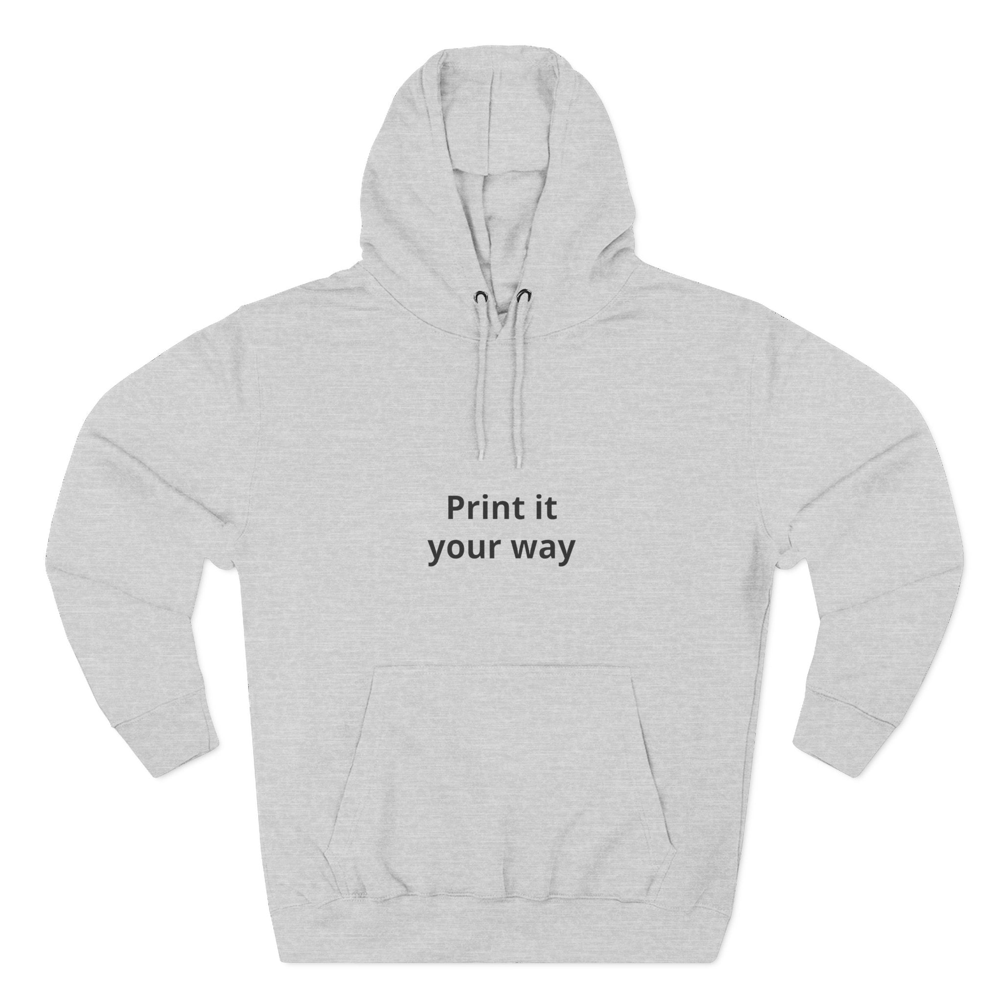 Customizable Fleece Hoodie – "Print it your way" Front Text, Cozy Pullover for Unisex Casual Wear