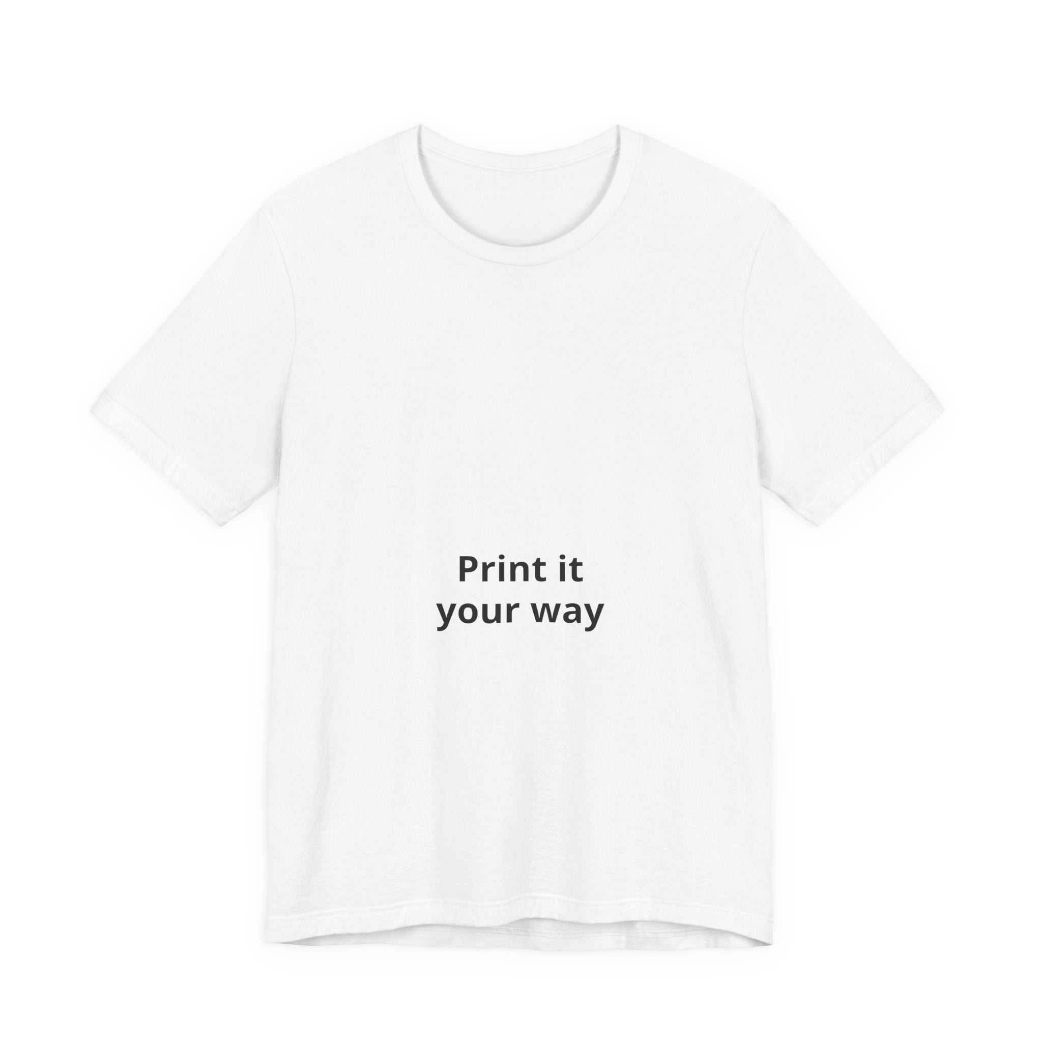 Customizable White T-Shirt - "Print it your way" Front Text Tee