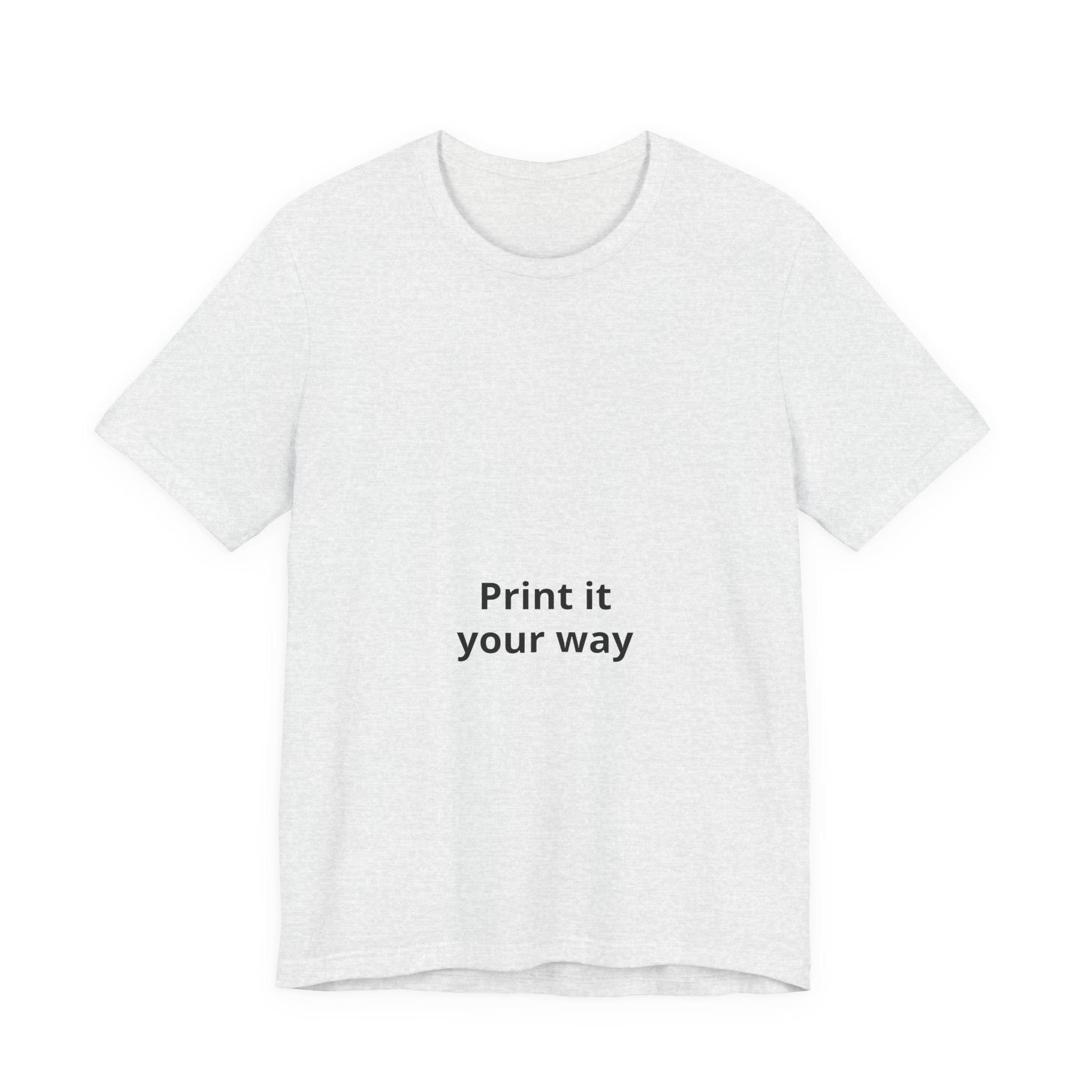 Customizable White T-Shirt - "Print it your way" Front Text Tee